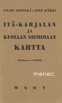 Leiviskä, Iivari & Kärki, Eino - Itä-Karjalan ja Kuollan niemimaan kartta 