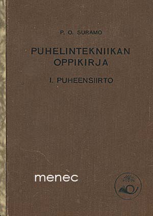 Suramo, P. O. - Puhelintekniikan oppikirja. I. Puheensiirto 