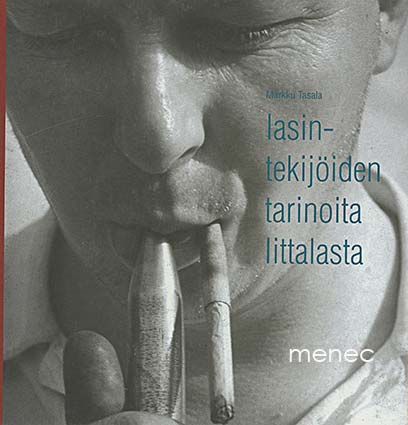 Tasala, Markku - Lasintekijöiden tarinoita Iittalasta 