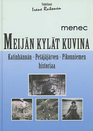 Rutanen, Irene - Meijän kylät kuvina. Katinhännän - Petäjäjärven - Pikonniemen historiaa 