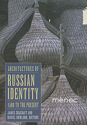 Architectures of Russian Identity. 1500 to the Present 