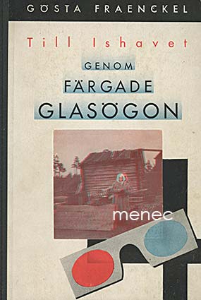 Fraenckel, Gösta - Till Ishavet genom färgade glasögon 