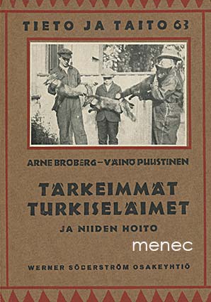 Broberg, Arne & Puustinen, Väinö - Tärkeimmät turkiseläimet ja niiden hoito 