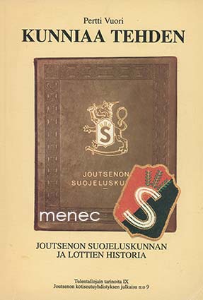 Vuori, Pertti - Kunniaa tehden. Joutsenon suojeluskunnan ja lottien historia 
