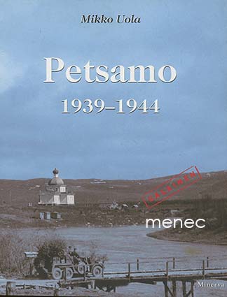 Uola, Mikko - Petsamo 1939-1944 