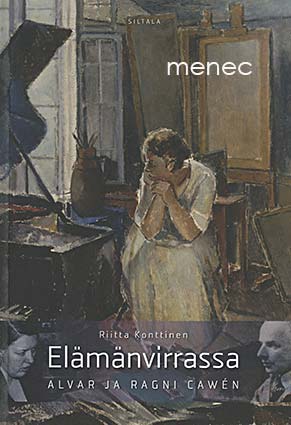 Konttinen, Riitta - Elämänvirrassa. Alvar ja Ragni Cawén 