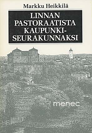 Heikkilä, Markku - Linnan pastoraatista kaupunkiseurakunnaksi 