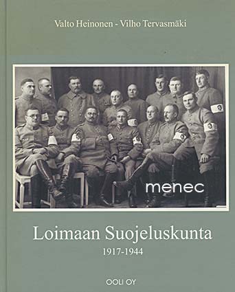 Heinonen, Valto & Tervasmäki, Vilho - Loimaan Suojeluskunta 1917-1944 