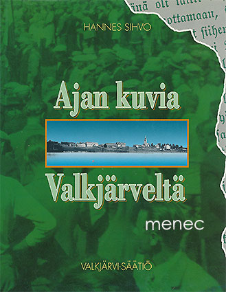 Sihvo, Hannes - Ajan kuvia Valkjärveltä 