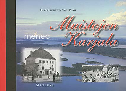 Kilpeläinen, Hannu & Pelvas, Saija - Muistojen Karjala 
