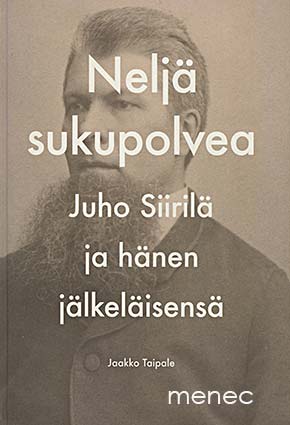 Taipale, Jaakko - Neljä sukupolvea. Juho Siirilä ja hänen jälkeläisensä 