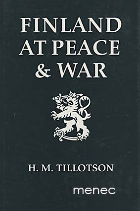 Tillotson, H. M. - Finland at Peace & War 