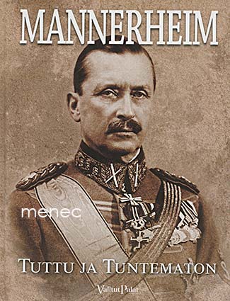 Mannerheim. Tuttu ja tuntematon 