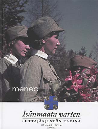 Pukkila, Hanna - Isänmaata varten. Lottajärjestön tarina 
