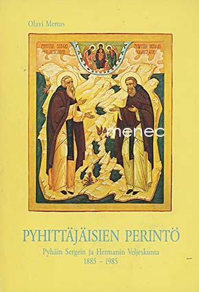 Merras, Olavi - Pyhittäjäisien perintö. Pyhäin Sergein ja Hermanin veljeskunta 1885-1985 