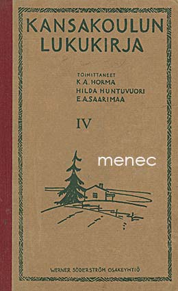 Horma, K. A. & Huntuvuori, Hilja & Saarimaa, E. A. - Kansakoulun lukukirja IV 