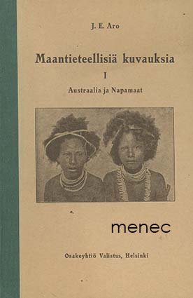 Aro, J. E. - Maantieteellisiä kuvauksia I. Austraalia ja Napamaat 