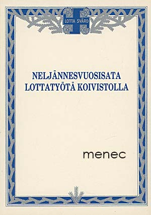 Sainio, Maire & Sainio, Toivo - Neljännesvuosisata lottatyötä Koivistolla 