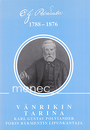 Vänrikin tarina. Karl Gustav Polviander, Porin Rykmentin lipunkantaja 