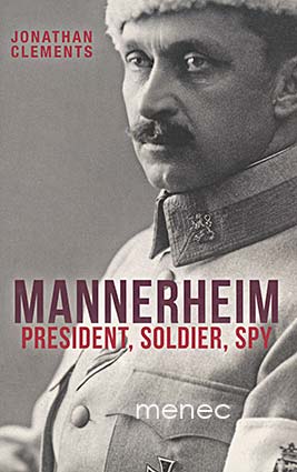 Clements, Jonathan - Mannerheim. President, Soldier, Spy 