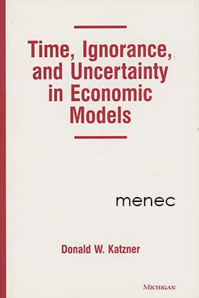 Katzner, Donald W. - Time, Ignorance, and Uncertainty in Economic Models 