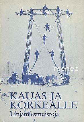 Kauas ja korkealle. Linjamiesmuistoja 