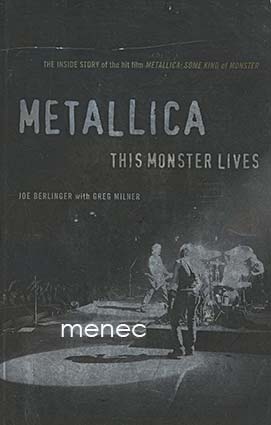Berlinger, Joe & Milner, Greg - Metallica. This Monster Lives 