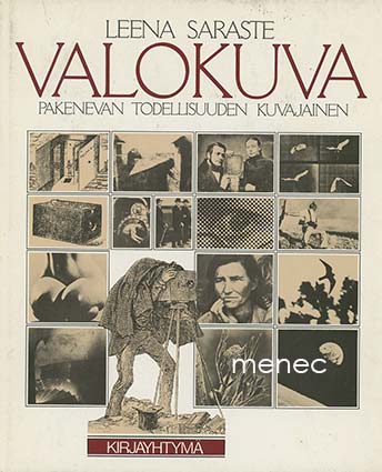 Saraste, Leena - Valokuva. Pakenevan todellisuuden kuvajainen 