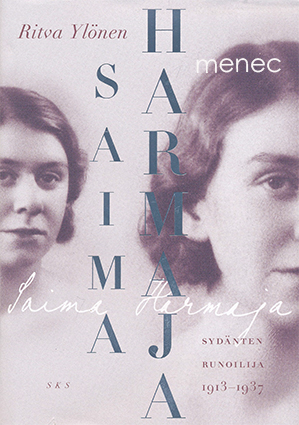 Ylönen, Ritva - Saima Harmaja. Sydänten runoilija 1913-1937 