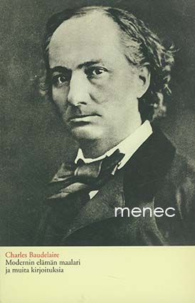 Baudelaire, Charles - Modernin elämän maalari ja muita kirjoituksia 