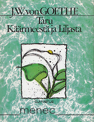 Goethe, Johann Wolfgang von - Taru Käärmeestä ja Liljasta 