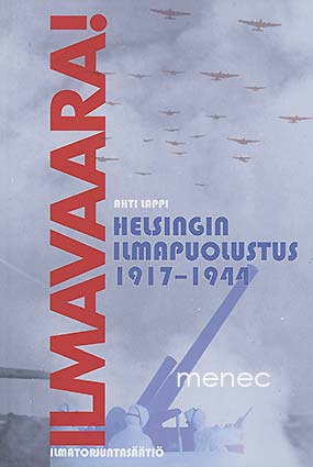 Lappi, Ahti - Ilmavaara! Helsingin ilmapuolustus 1917-1944 