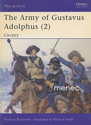 Brzezinski, Richard - Army of Gustavus Adolphus (2). Cavalry 