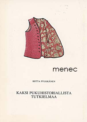 Pylkkänen, Riitta - Kaksi pukuhistoriallista tutkielmaa 