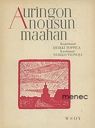 Toppila, Heikki & Vionoja, Veikko - Auringonnousun maahan 