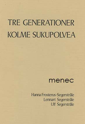 Kolme sukupolvea. Hanna Frosterus-Segerstråle, Lennart Segerstråle, Ulf Segerstråle 