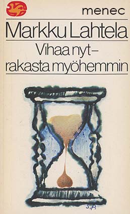 Lahtela, Markku - Vihaa nyt – rakasta myöhemmin 