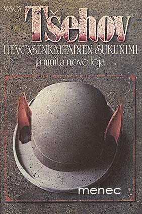 Tšehov, Anton - Hevosenkaltainen sukunimi ja muita novelleja 
