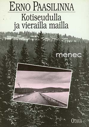 Paasilinna, Erno - Kotiseudulla ja vierailla mailla 