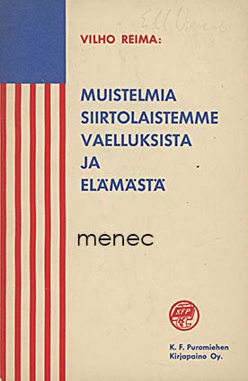 Reima, Vilho - Muistelmia siirtolaistemme vaelluksista ja elämästä 