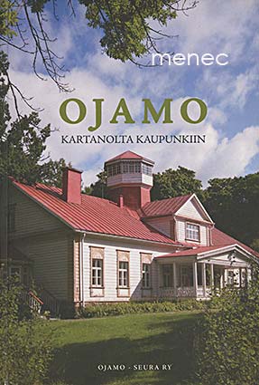 Koskinen, Esa & Leppänen, Kalevi & Kivistö, Jaakko - Ojamo. Kartanolta kaupunkiin 