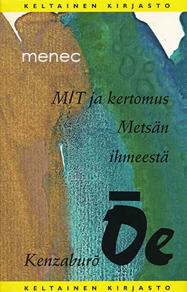 Oe, Kenzaburo - MIT ja kertomus Metsän ihmeestä 