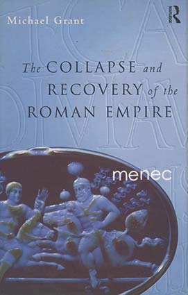 Grant, Michael - Collapse and Recovery of the Roman Empire 