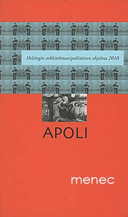 Apoli. Helsingin arkkitehtuuripoliittinen ohjelma 2010 