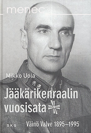 Uola, Mikko - Jääkärikenraalin vuosisata. Väinö Valve 1895–1995 