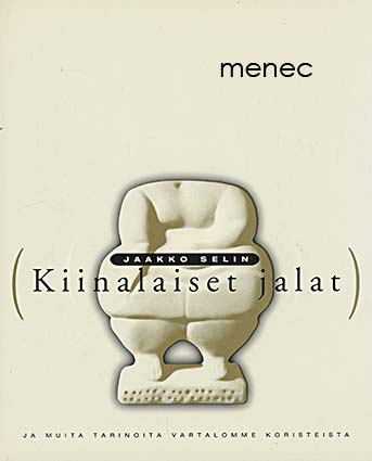 Selin, Jaakko - Kiinalaiset jalat ja muita tarinoita vartalomme koristeista 