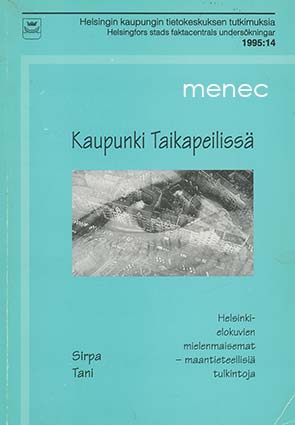 Tani, Sirpa - Kaupunki Taikapeilissä. Helsinki-elokuvien mielenmaisemat 