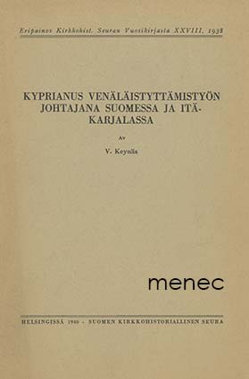 Keynäs, V. - Kyprianus venäläistyttämistyön johtajana Suomessa ja Itä-Karjalassa 
