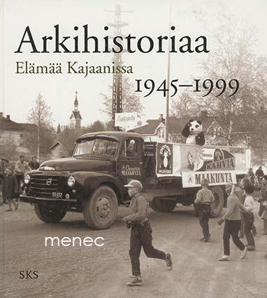 Arkihistoriaa. Elämää Kajaanissa 1945–1999 