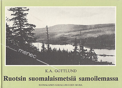 Gottlund, K. A. - Ruotsin suomalaismetsiä samoilemassa 
